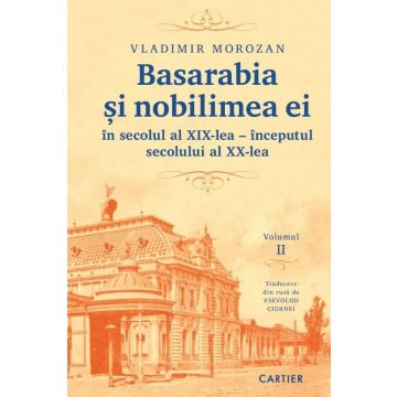 Basarabia și nobilimea ei în secolul al XIX-lea - începutul secolului al XX-lea (vol. II)