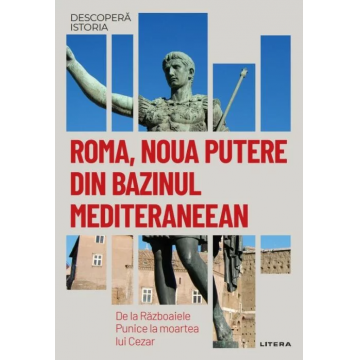 Descopera istoria. Roma, noua putere din bazinul mediteraneean