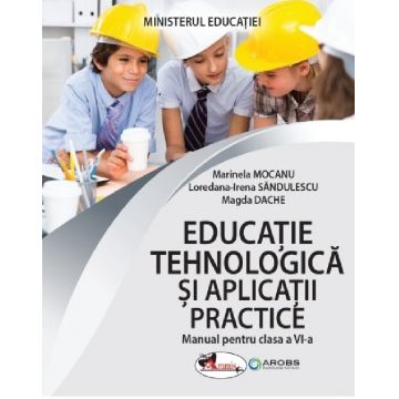 Educatie tehnologica si aplicatii practice. Manual pentru clasa a VI-a