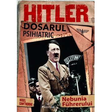 Hitler. Dosarul psihiatric