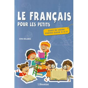 Le francais pour les petits. Caiet de lucru pentru clasa a II-a