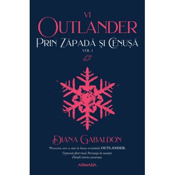 Prin zăpadă și cenușă (seria Outlander, partea a VI-a) (vol. 1)