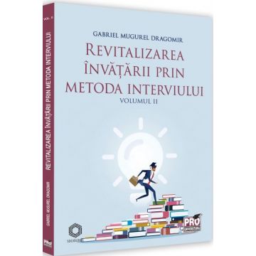 Revitalizarea învatarii prin metoda interviului (vol. II)