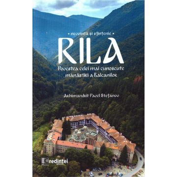 Rila. Nevoință și sfințenie. Povestea celei mai cunoscute mănăstiri a Balcanilor