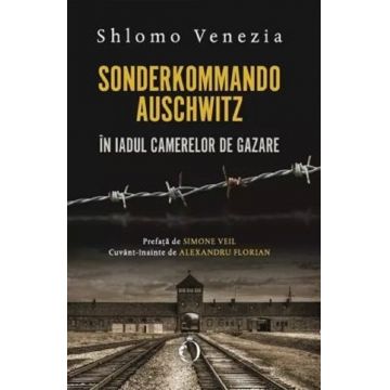 Sonderkommando Auschwitz. În iadul camerelor de gazare