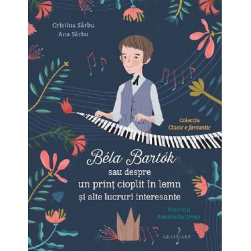 Bela Bartok sau despre un prinț cioplit în lemn și alte lucruri interesante