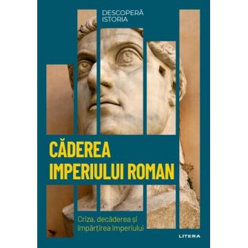 Descoperă istoria. Căderea Imperiului Roman. Criza, decăderea și împărțirea Imperiului