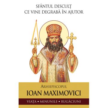 Sfântul desculț ce vine degrabă în ajutor. Sfântul Ioan Maximovici