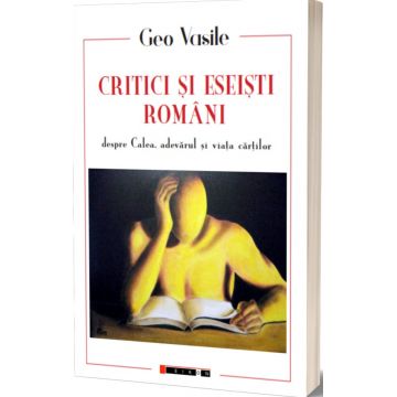 Critici si eseisti romani despre calea, adevarul si viata cartilor