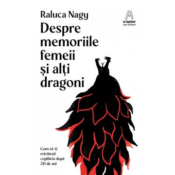 Despre memoriile femeii și alți dragoni