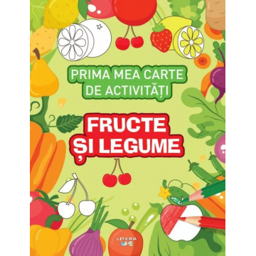 Prima mea carte de activități. Fructe și legume