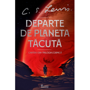 Departe de Planeta Tăcută (seria Trilogia Cosmică, vol. I)