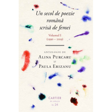 Un secol de poezie română scrisă de femei (volumul I, 1990-2019)