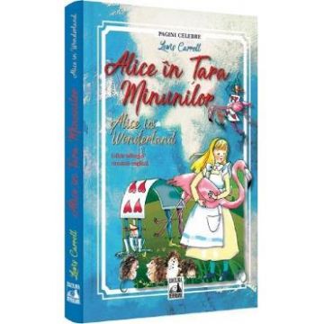 Alice in Tara Minunilor. Alice in Wonderland - Lewis Carroll