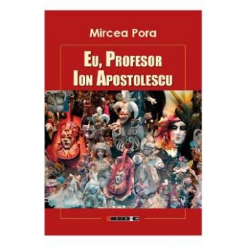 Eu, profesor, Ion Apostolescu - Mircea Pora