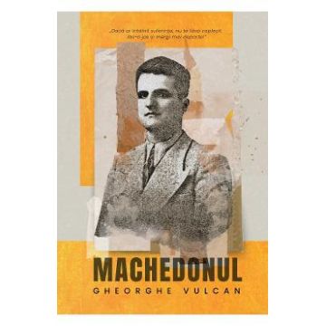 Machedonul - Gheorghe Vulcan