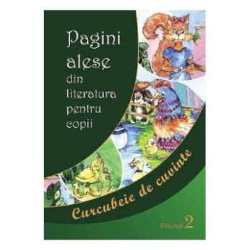 Pagini alese din literatura pentru copii Vol.2 Curcubeie de cuvinte