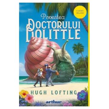 Povestea Doctorului Dolittle - Hugh Lofting