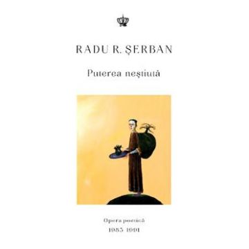 Puterea nestiuta - Radu R. Serban
