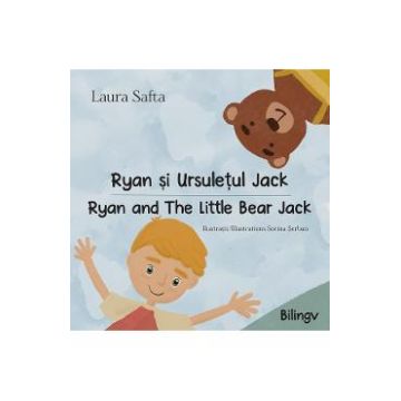 Ryan si Ursuletul Jack. Ryan and The Little Bear Jack - Laura Safta