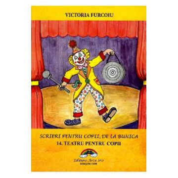 Scrieri pentru copii, de la bunica Vol.14: Teatru pentru copii - Victoria Furcoiu