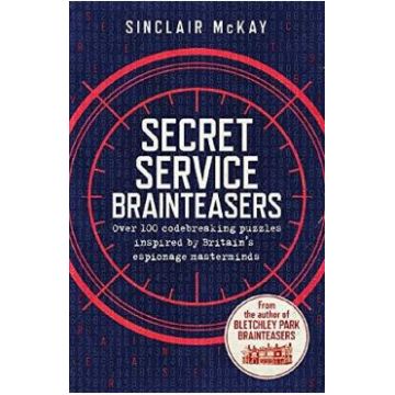 Secret Service Brainteasers: Do you have what it takes to be a spy? - Sinclair McKay