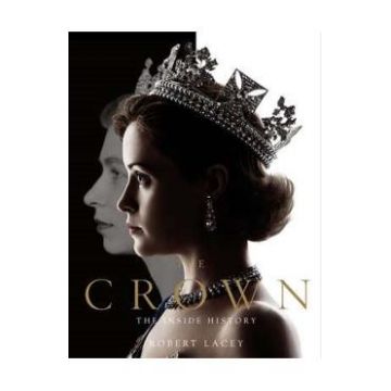 The Crown. The Official Companion Volume 1: Elizabeth II, Winston Churchill, and the Making of a Young Queen - Robert Lacey