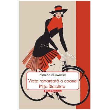 Viata romantata a coanei Mita Biciclista - Monica Nunweiller