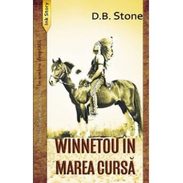 Winnetou in Marea Cursa. Seria In umbra dreptatii Vol.1 - D. B. Stone