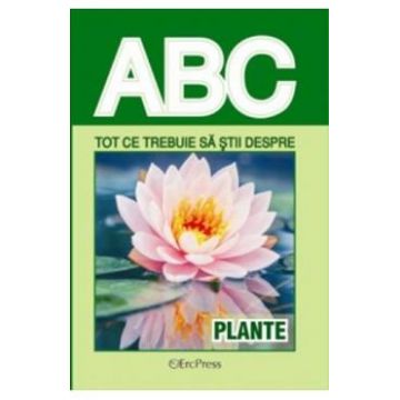 ABC tot ce trebuie sa stii despre plante