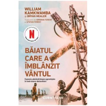 Baiatul care a imblanzit vantul - William Kamkwamba, Bryan Mealer