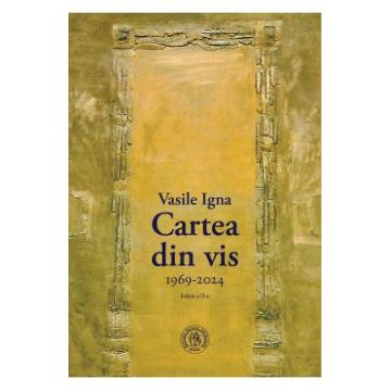 Cartea din vis 1969-2024 - Vasile Igna
