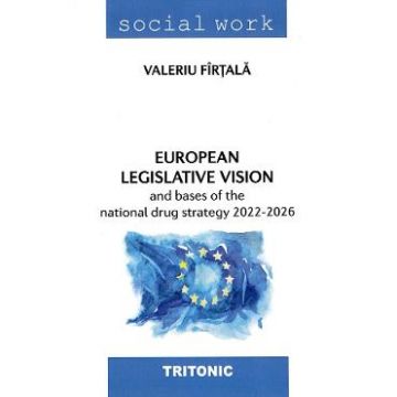 European legislative vision and bases of the national drug strategy 2022-2026 - Valeriu Firtala