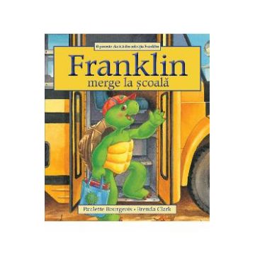 Franklin merge la scoala - Paulette Bourgeois, Brenda Clark