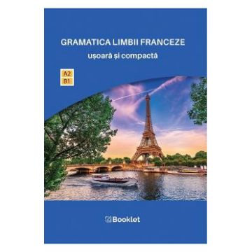Gramatica limbii franceze usoara si compacta - Catherine Dautel