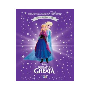 Regatul de gheata Vol.1. Biblioteca magica Disney