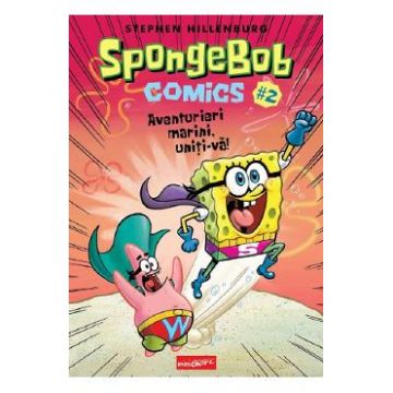 Spongebob comics Vol.2: Aventurieri marini, uniti-va! - Stephen Hillenburg