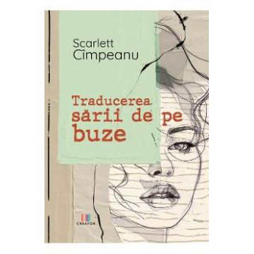 Traducerea sarii de pe buze - Scarlett Cimpeanu