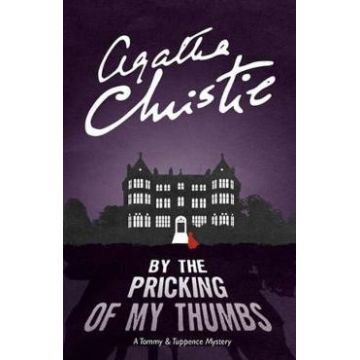 By the Pricking of My Thumbs. Tommy and Tuppence Mystery #4 - Agatha Christie