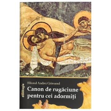 Canon de rugaciune pentru cei adormiti - Sfantul Andrei Criteanul