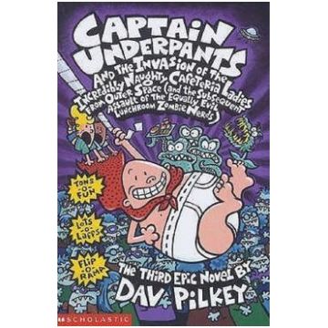 Captain Underpants and the Invasion of the Incredibly Naughty Cafeteria Ladies. Captain Underpants #3 - Dav Pilkey
