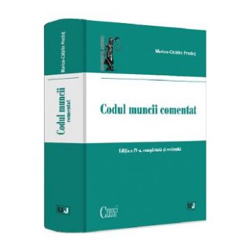Codul muncii comentat Ed.4 - Marius-Catalin Predut