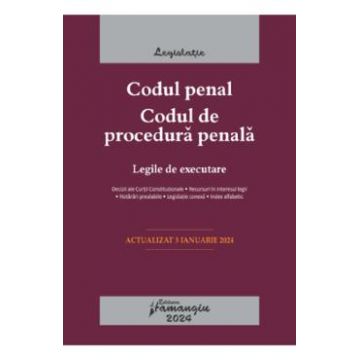 Codul penal. Codul de procedura penala. Legile de executare. Act. 3 ianuarie 2024