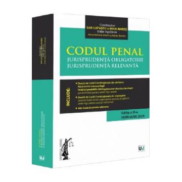 Codul penal. Jurisprudenta obligatorie. Jurisprudenta relevanta Ed.3 - Dan Lupascu, Mihai Mares