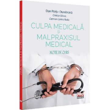 Culpa medicala si malpraxisul medical. Note de curs - Dan Perju Dumbrava, Cristian Savus, Carmen Corina Radu
