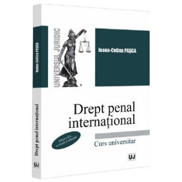 Drept penal international. Curs universitar Ed.2 - Ioana Celina Pasca