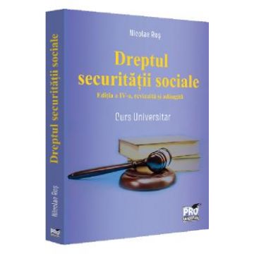 Dreptul securitatii sociale Ed.4 - Nicolae Ros