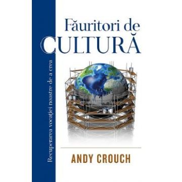 Fauritori de cultura - Andy Crouch