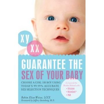 Guarantee the Sex of Your Baby - Robin Elise Weiss