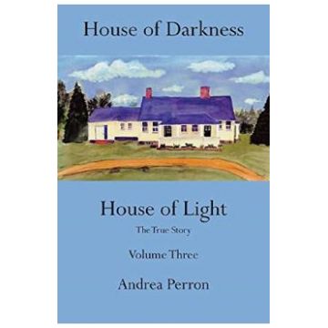 House of Darkness House of Light: The True Story Vol.3 - Andrea Perron